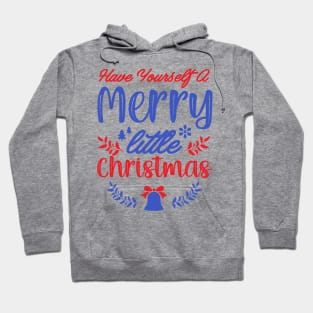 Have Yourself a Merry Little Christmas Hoodie